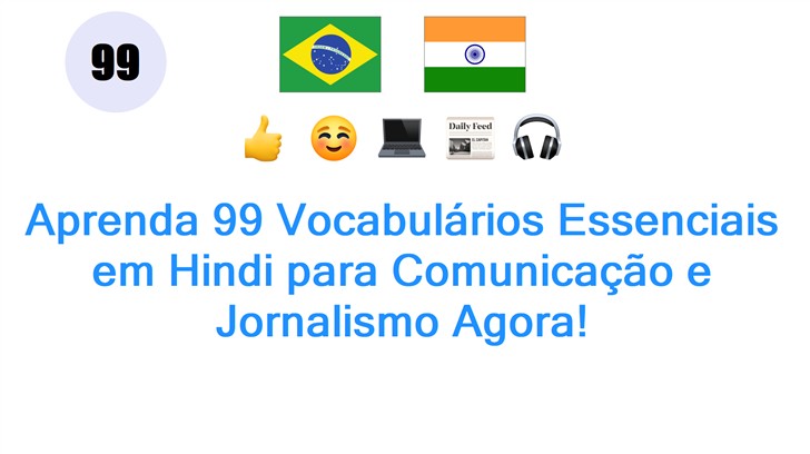 Aprenda 99 Vocabulários Essenciais em Hindi para Comunicação e Jornalismo Agora!